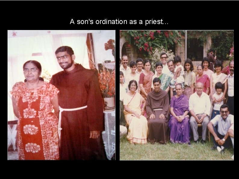 A son's ordination as a priest. . . 
