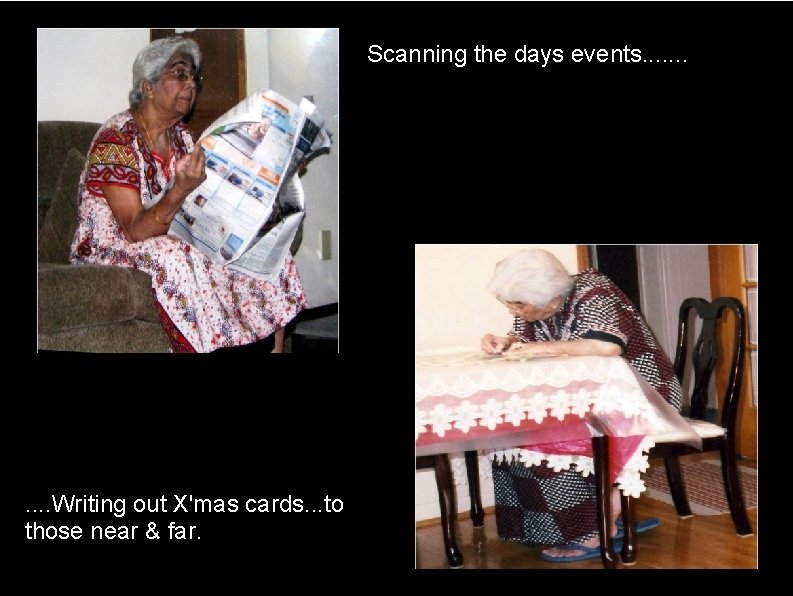 Scanning the days events. . . Writing out X'mas cards. . . to those