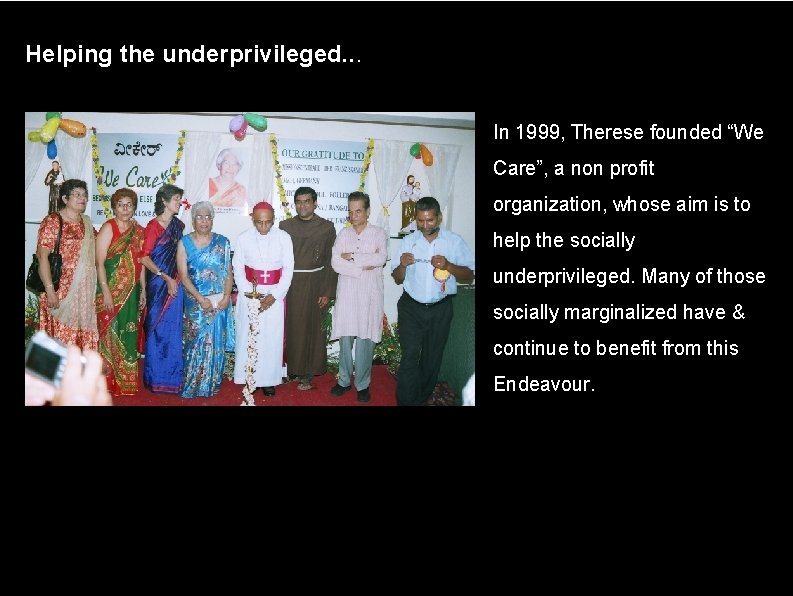 Helping the underprivileged. . . In 1999, Therese founded “We Care”, a non profit