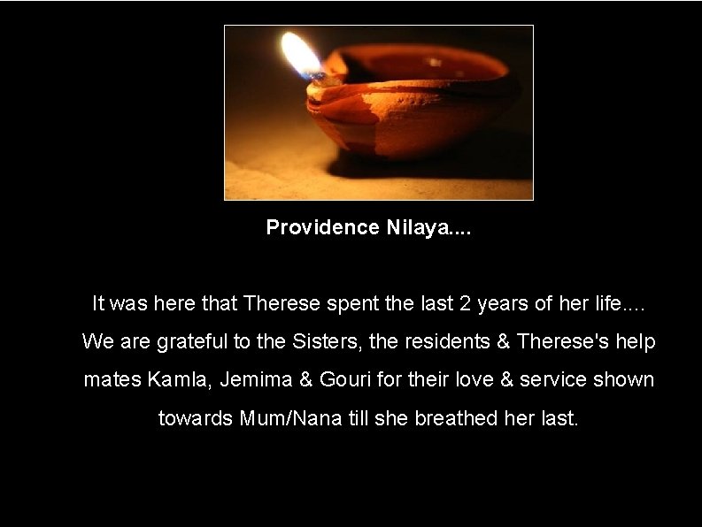 Providence Nilaya. . The wife. . It was here that Therese spent the last