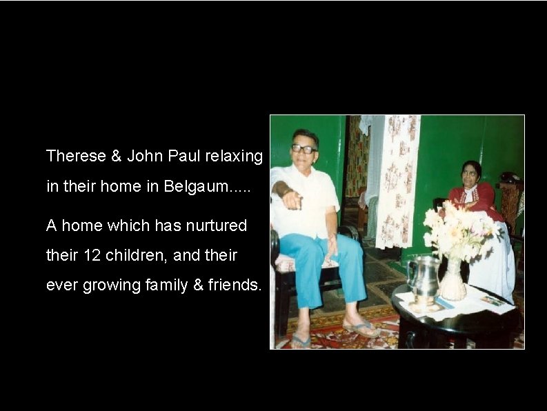  • Therese & John Paul relaxing in their home in Belgaum. . .