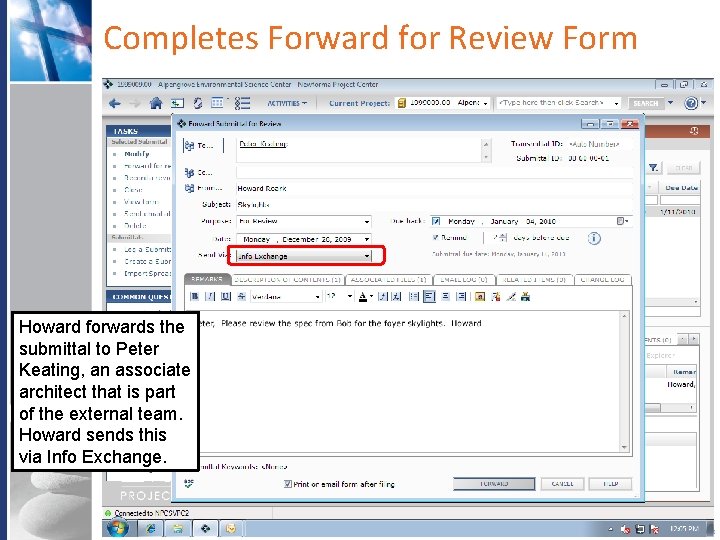Completes Forward for Review Form Howard forwards the submittal to Peter Keating, an associate Completes Forward for Review Form Howard forwards the submittal to Peter Keating, an associate