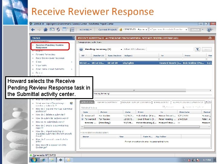 Receive Reviewer Response Howard selects the Receive Pending Review Response task in the Submittal Receive Reviewer Response Howard selects the Receive Pending Review Response task in the Submittal