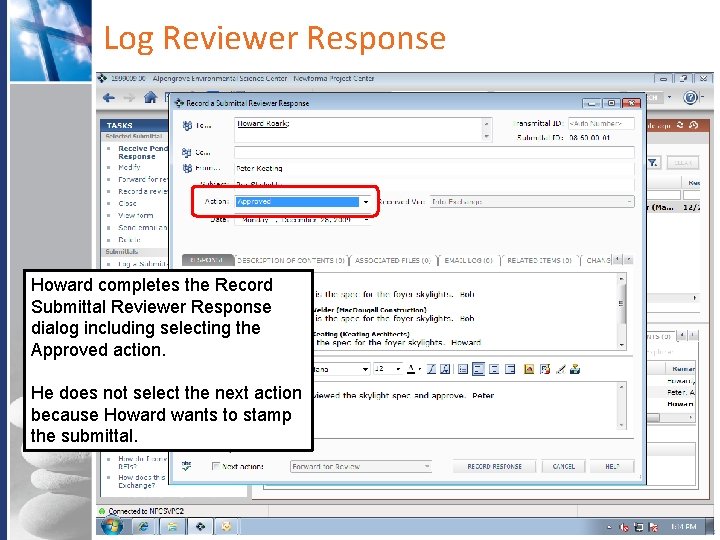 Log Reviewer Response Howard completes the Record Submittal Reviewer Response dialog including selecting the Log Reviewer Response Howard completes the Record Submittal Reviewer Response dialog including selecting the