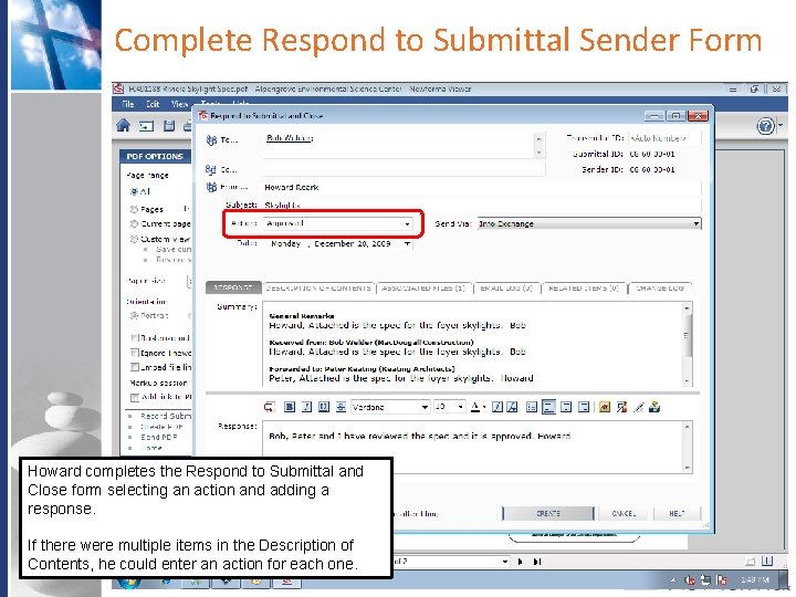 Complete Respond to Submittal Sender Form Howard completes the Respond to Submittal and Close Complete Respond to Submittal Sender Form Howard completes the Respond to Submittal and Close