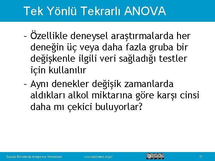 Tek Yönlü Tekrarlı ANOVA – Özellikle deneysel araştırmalarda her deneğin üç veya daha fazla