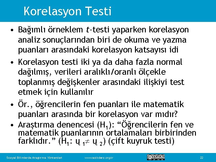 Korelasyon Testi • Bağımlı örneklem t-testi yaparken korelasyon analiz sonuçlarından biri de okuma ve