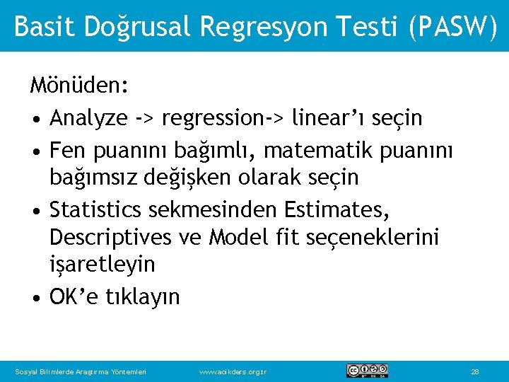 Basit Doğrusal Regresyon Testi (PASW) Mönüden: • Analyze -> regression-> linear’ı seçin • Fen