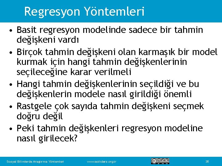 Regresyon Yöntemleri • Basit regresyon modelinde sadece bir tahmin değişkeni vardı • Birçok tahmin