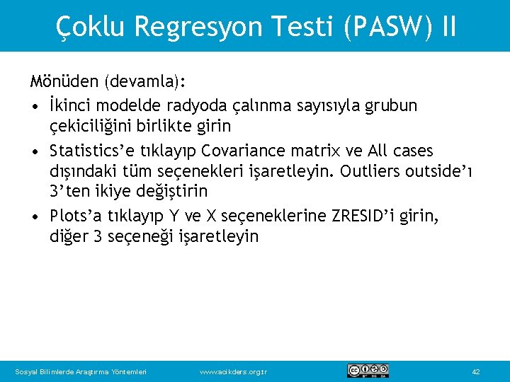 Çoklu Regresyon Testi (PASW) II Mönüden (devamla): • İkinci modelde radyoda çalınma sayısıyla grubun
