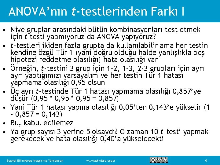ANOVA’nın t-testlerinden Farkı I • Niye gruplar arasındaki bütün kombinasyonları test etmek için t
