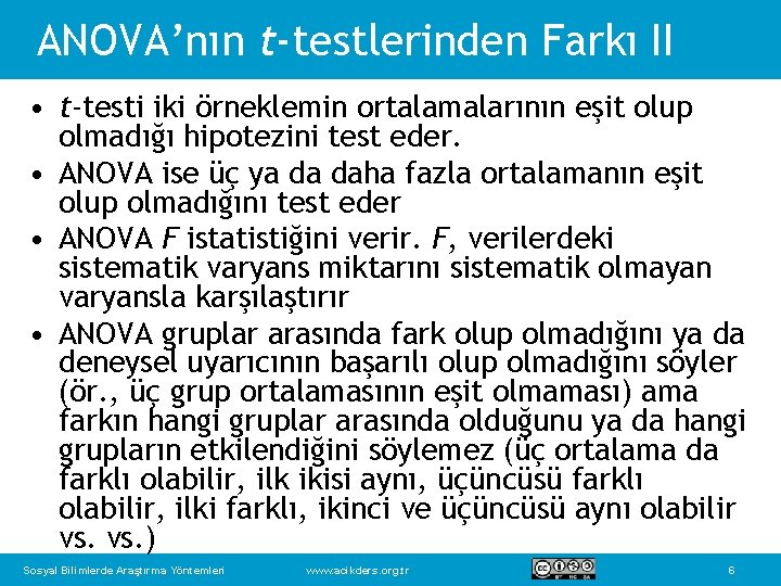 ANOVA’nın t-testlerinden Farkı II • t-testi iki örneklemin ortalamalarının eşit olup olmadığı hipotezini test