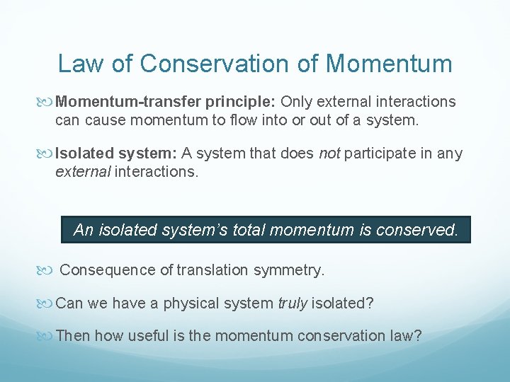 Law of Conservation of Momentum-transfer principle: Only external interactions can cause momentum to flow