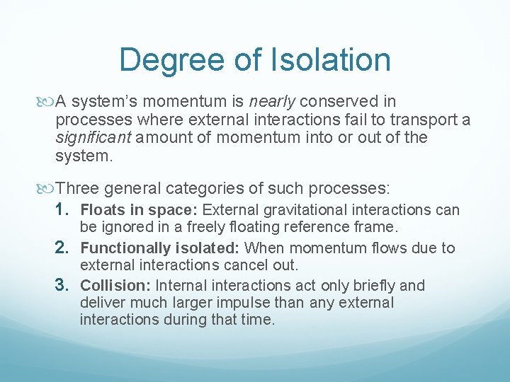 Degree of Isolation A system’s momentum is nearly conserved in processes where external interactions