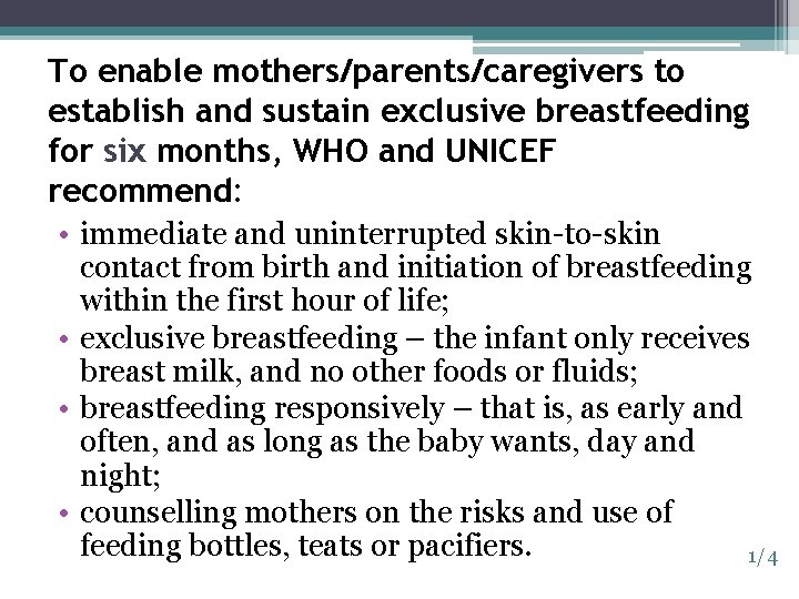 To enable mothers/parents/caregivers to establish and sustain exclusive breastfeeding for six months, WHO and