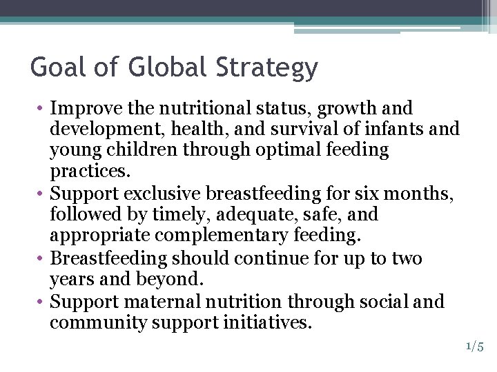 Goal of Global Strategy • Improve the nutritional status, growth and development, health, and