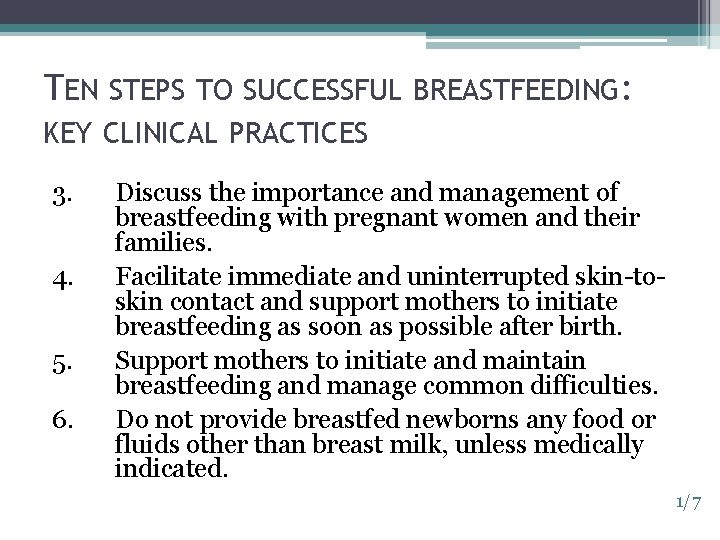 TEN STEPS TO SUCCESSFUL BREASTFEEDING: KEY CLINICAL PRACTICES 3. 4. 5. 6. Discuss the