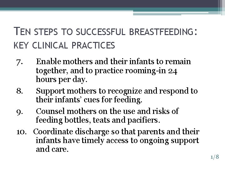 TEN STEPS TO SUCCESSFUL BREASTFEEDING: KEY CLINICAL PRACTICES 7. Enable mothers and their infants