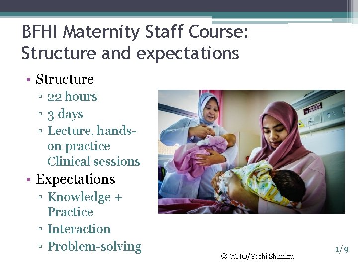 BFHI Maternity Staff Course: Structure and expectations • Structure ▫ 22 hours ▫ 3