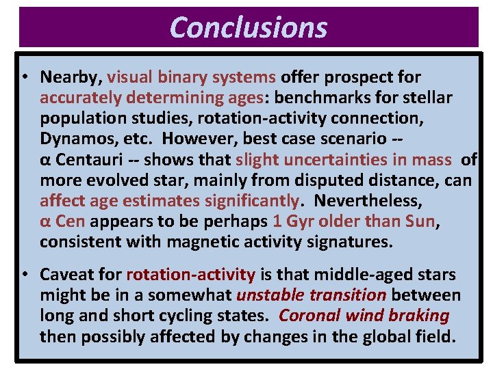 Conclusions • Nearby, visual binary systems offer prospect for accurately determining ages: benchmarks for