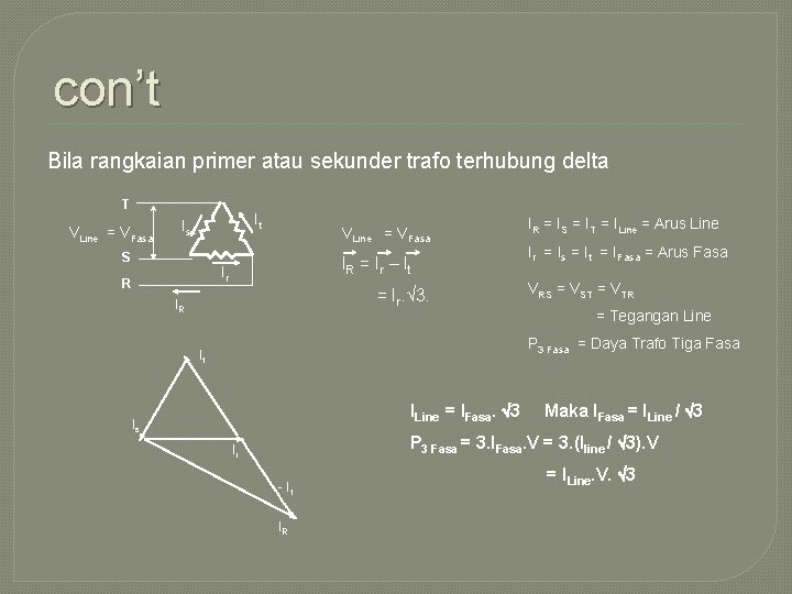 con’t Bila rangkaian primer atau sekunder trafo terhubung delta T VLine = VFasa It