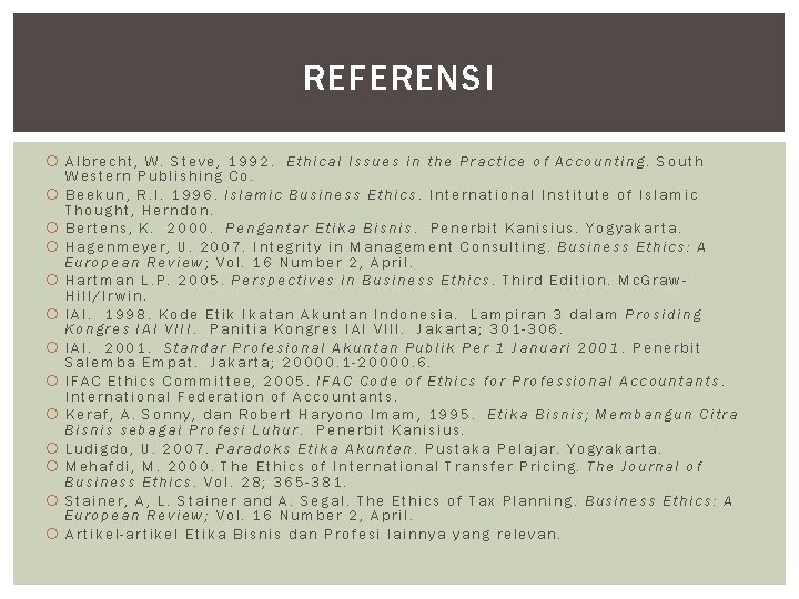 REFERENSI Albrecht, W. Steve, 1992. Ethical Issues in the Practice of Accounting. South Western