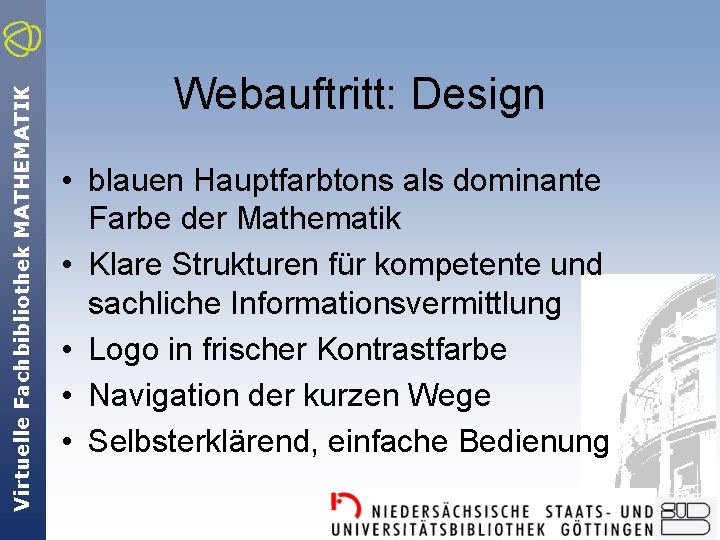 Virtuelle Fachbibliothek MATHEMATIK Webauftritt: Design • blauen Hauptfarbtons als dominante Farbe der Mathematik •