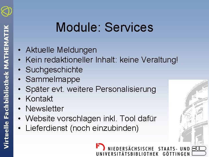 Virtuelle Fachbibliothek MATHEMATIK Module: Services • • • Aktuelle Meldungen Kein redaktioneller Inhalt: keine