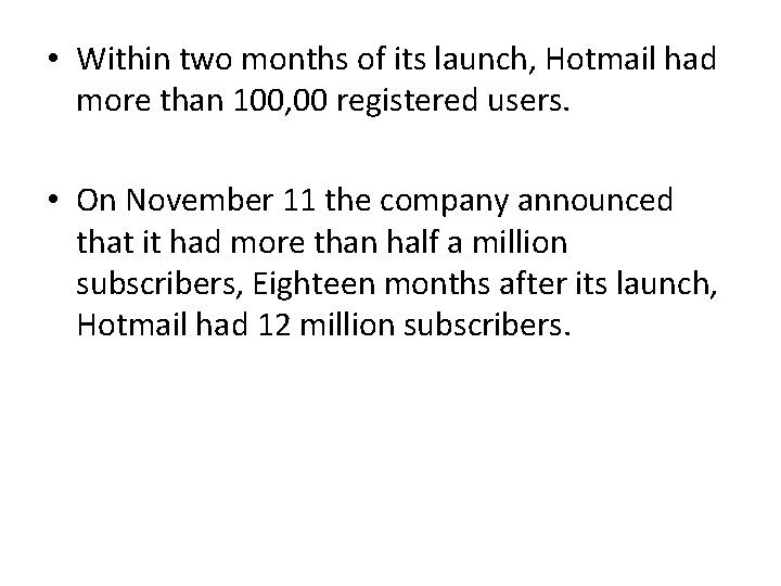  • Within two months of its launch, Hotmail had more than 100, 00