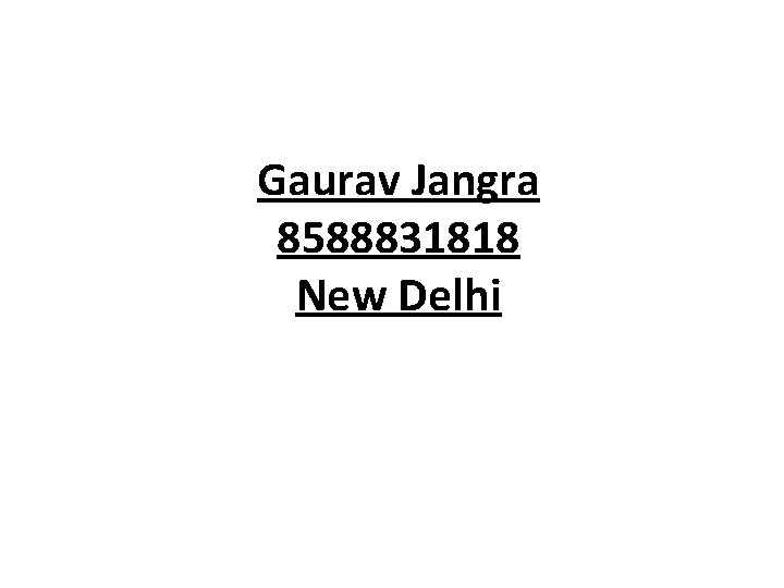 Gaurav Jangra 8588831818 New Delhi 