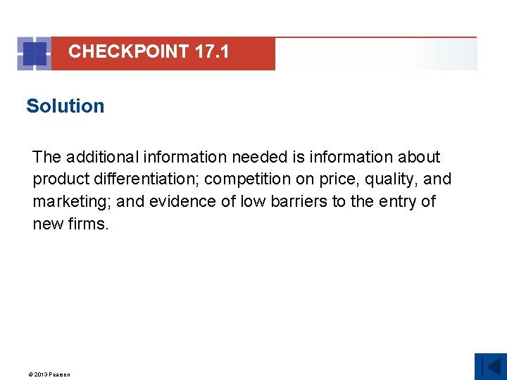 CHECKPOINT 17. 1 Solution The additional information needed is information about product differentiation; competition