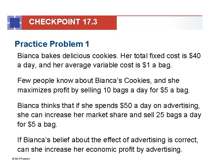 CHECKPOINT 17. 3 Practice Problem 1 Bianca bakes delicious cookies. Her total fixed cost