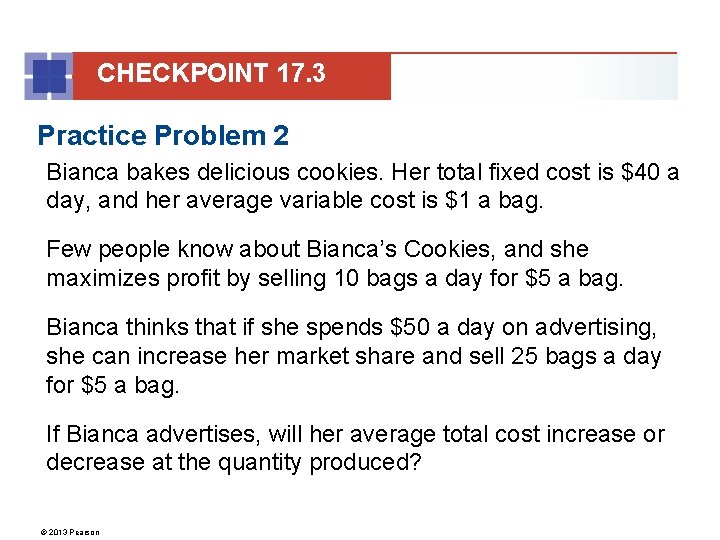 CHECKPOINT 17. 3 Practice Problem 2 Bianca bakes delicious cookies. Her total fixed cost