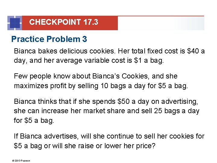 CHECKPOINT 17. 3 Practice Problem 3 Bianca bakes delicious cookies. Her total fixed cost