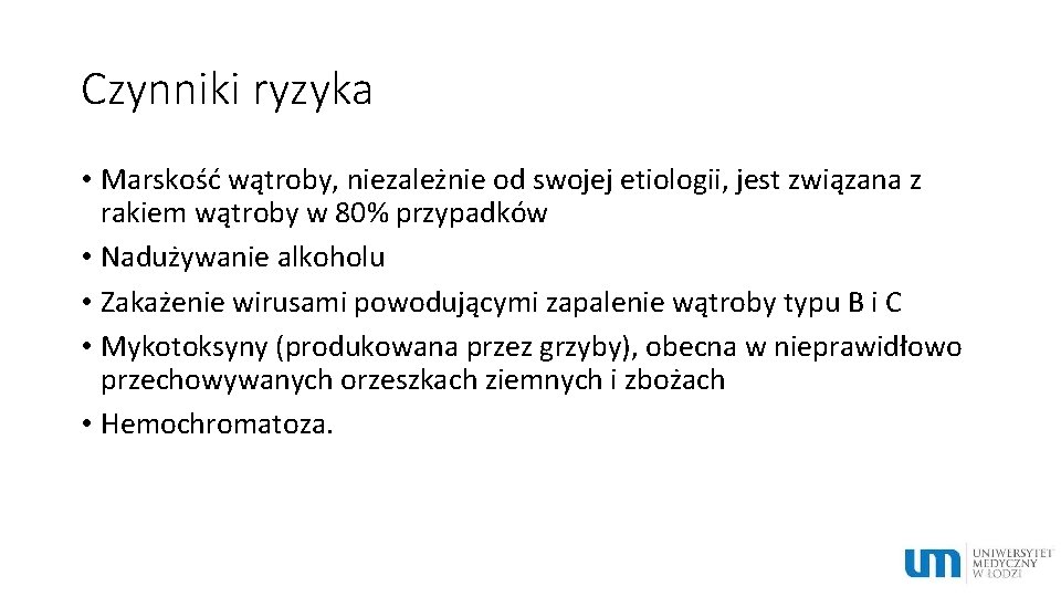 Czynniki ryzyka • Marskość wątroby, niezależnie od swojej etiologii, jest związana z rakiem wątroby