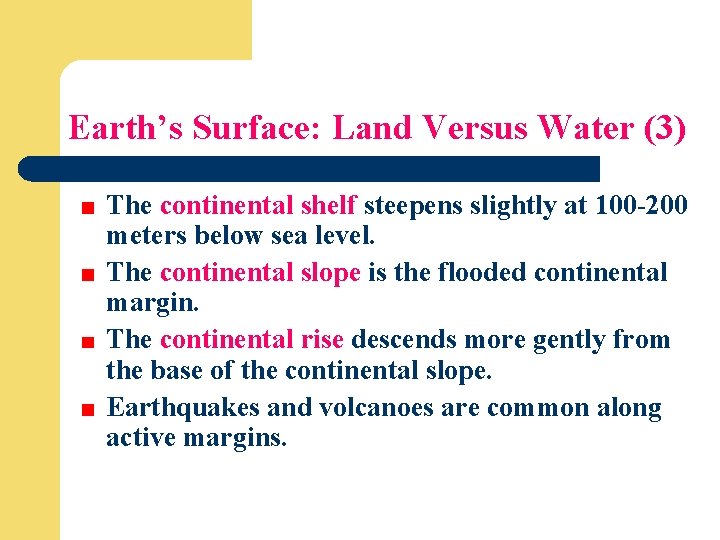 Earth’s Surface: Land Versus Water (3) The continental shelf steepens slightly at 100 -200