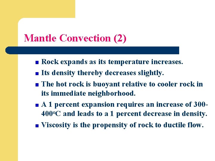 Mantle Convection (2) Rock expands as its temperature increases. Its density thereby decreases slightly.