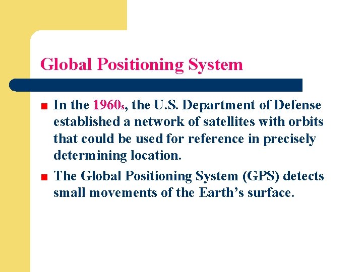 Global Positioning System In the 1960 s, the U. S. Department of Defense established