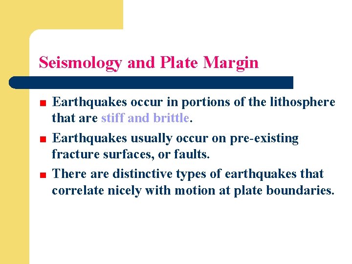 Seismology and Plate Margin Earthquakes occur in portions of the lithosphere that are stiff