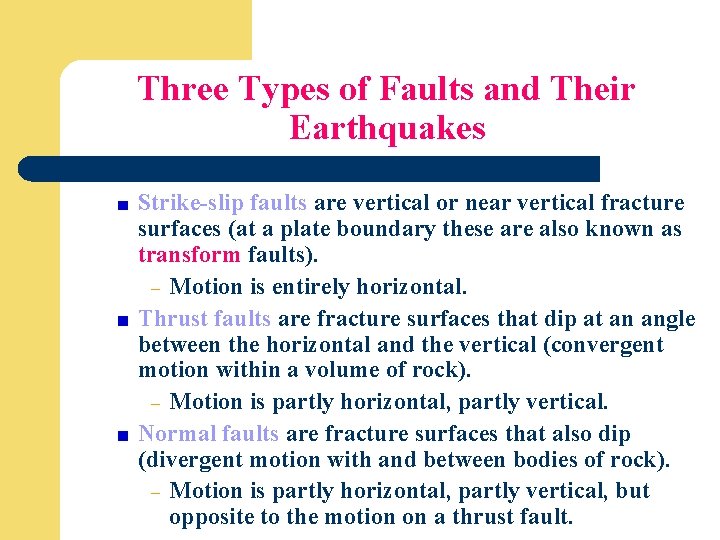 Three Types of Faults and Their Earthquakes Strike-slip faults are vertical or near vertical