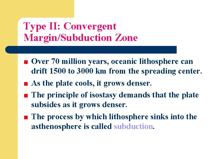 Type II: Convergent Margin/Subduction Zone Over 70 million years, oceanic lithosphere can drift 1500