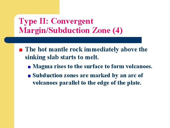 Type II: Convergent Margin/Subduction Zone (4) The hot mantle rock immediately above the sinking