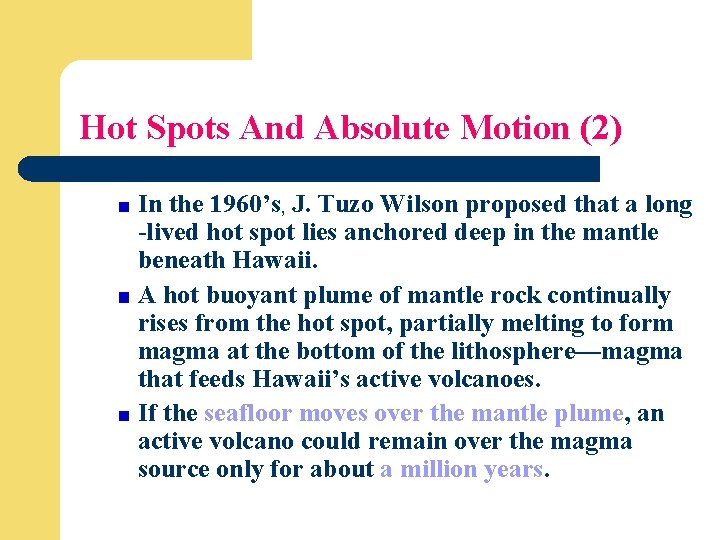 Hot Spots And Absolute Motion (2) In the 1960’s, J. Tuzo Wilson proposed that