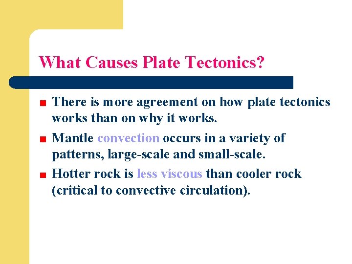 What Causes Plate Tectonics? There is more agreement on how plate tectonics works than