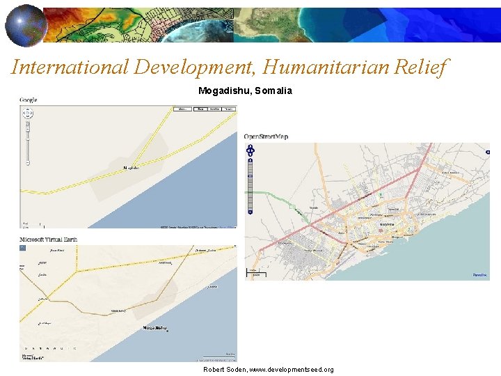 International Development, Humanitarian Relief Mogadishu, Somalia Robert Soden, www. developmentseed. org 