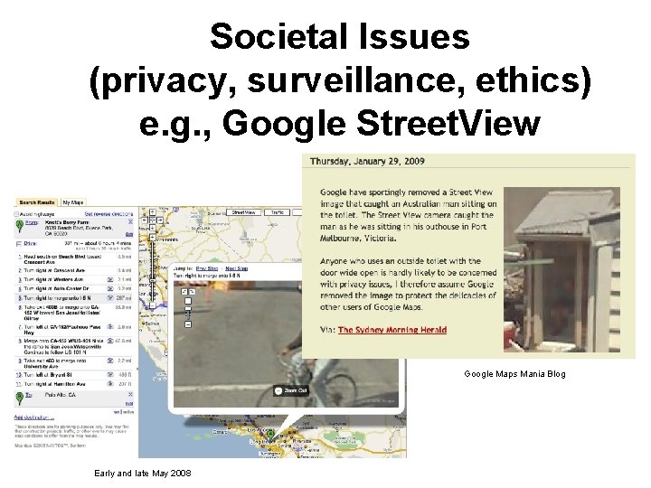 Societal Issues (privacy, surveillance, ethics) e. g. , Google Street. View Google Maps Mania