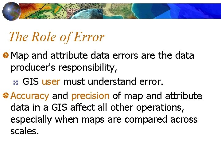 The Role of Error Map and attribute data errors are the data producer's responsibility,