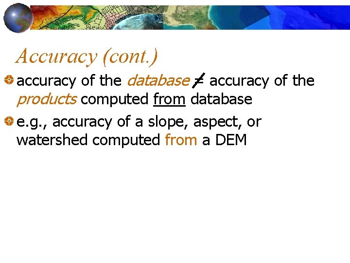 Accuracy (cont. ) accuracy of the database = accuracy of the products computed from