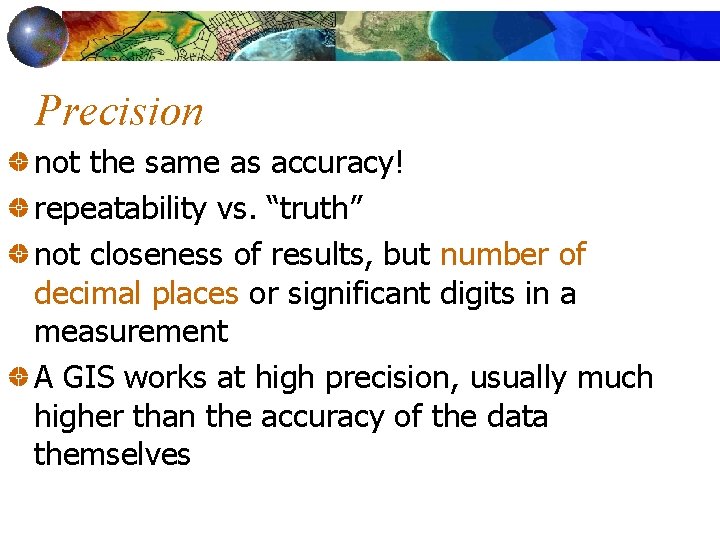 Precision not the same as accuracy! repeatability vs. “truth” not closeness of results, but
