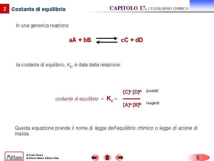 CAPITOLO 17. L’EQUILIBRIO CHIMICO 2 Costante di equilibrio In una generica reazione: a. A